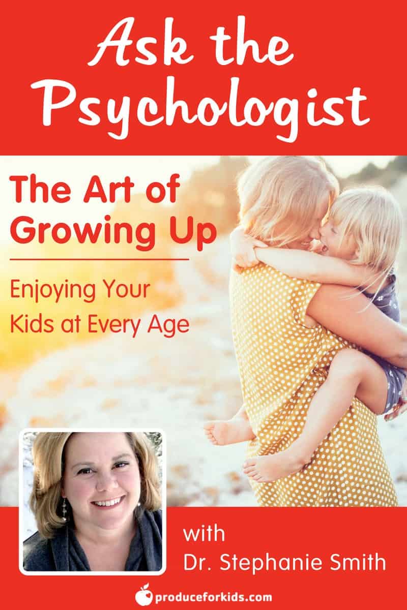 Ask the Psychologist: Enjoying Your Kids at Every Age